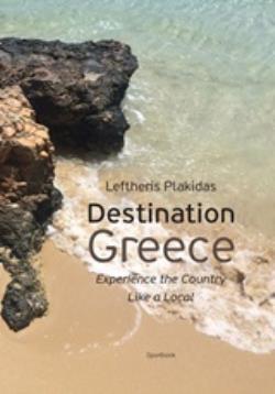 DESTINATION GREECE EXPERIENCE THE COUNTRY LIKE A LOCAL DESTINATION GREECE EXPERIENCE THE COUNTRY LIKE A LOCAL