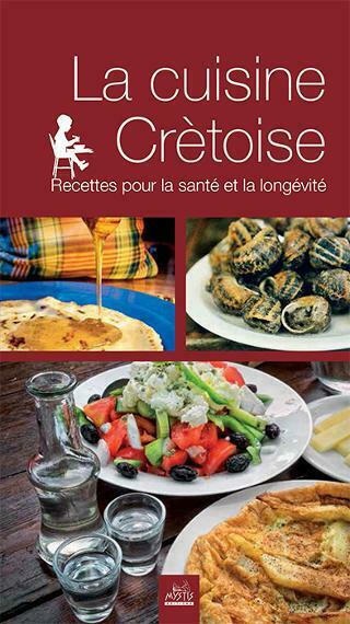LA CUISINE CRETOISE RECETTES POUR LA SANTE ET LA LONGEVITE
