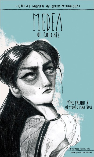GREAT WOMEN OF GREEK MYTHOLOGY: MEDEA OF COLCHIS GREAT WOMEN OF GREEK MYTHOLOGY: MEDEA OF COLCHIS