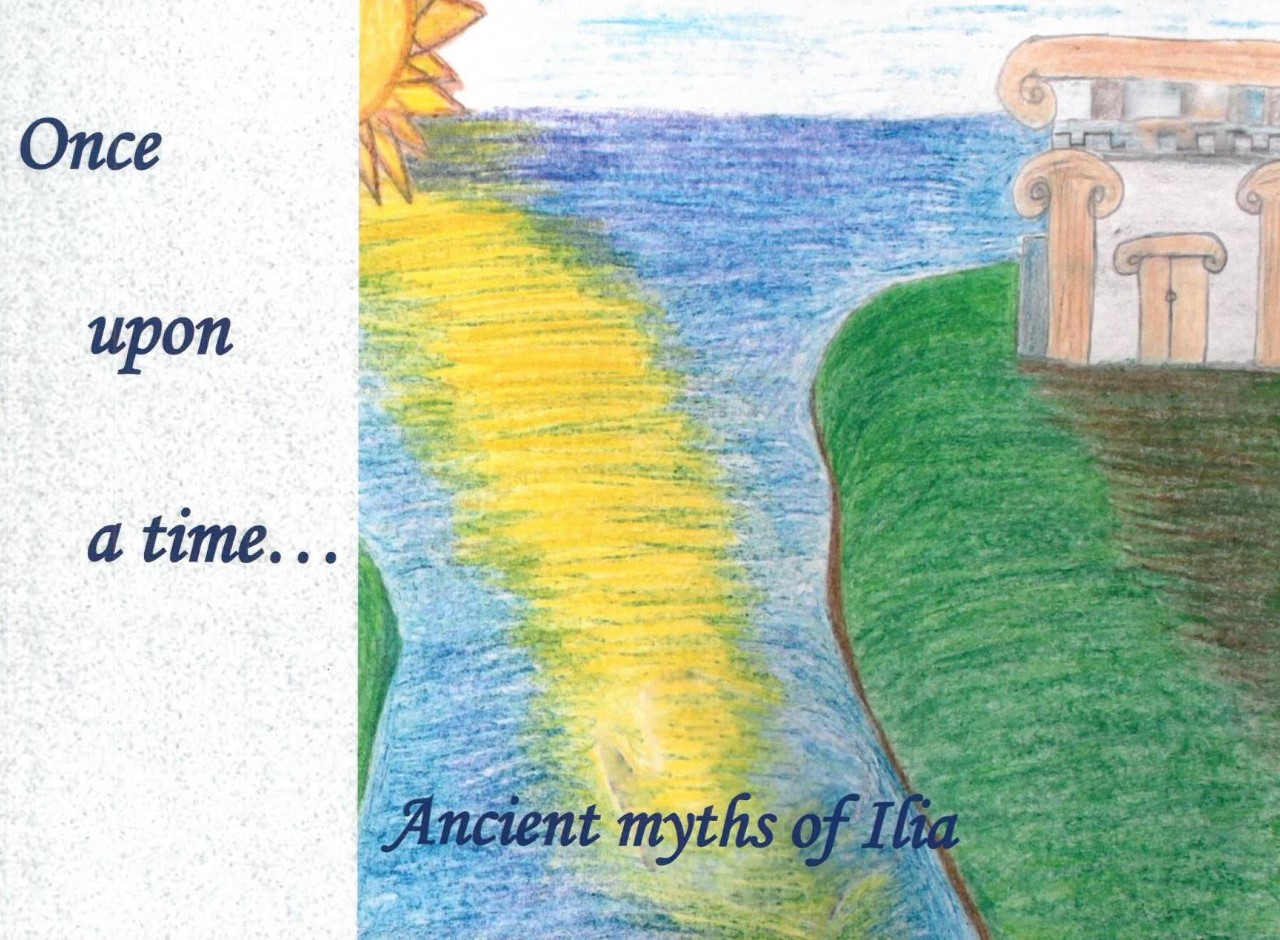 ONCE UPON A TIME … ANCIENT MYTHS OF ILIA ONCE UPON A TIME … ANCIENT MYTHS OF ILIA