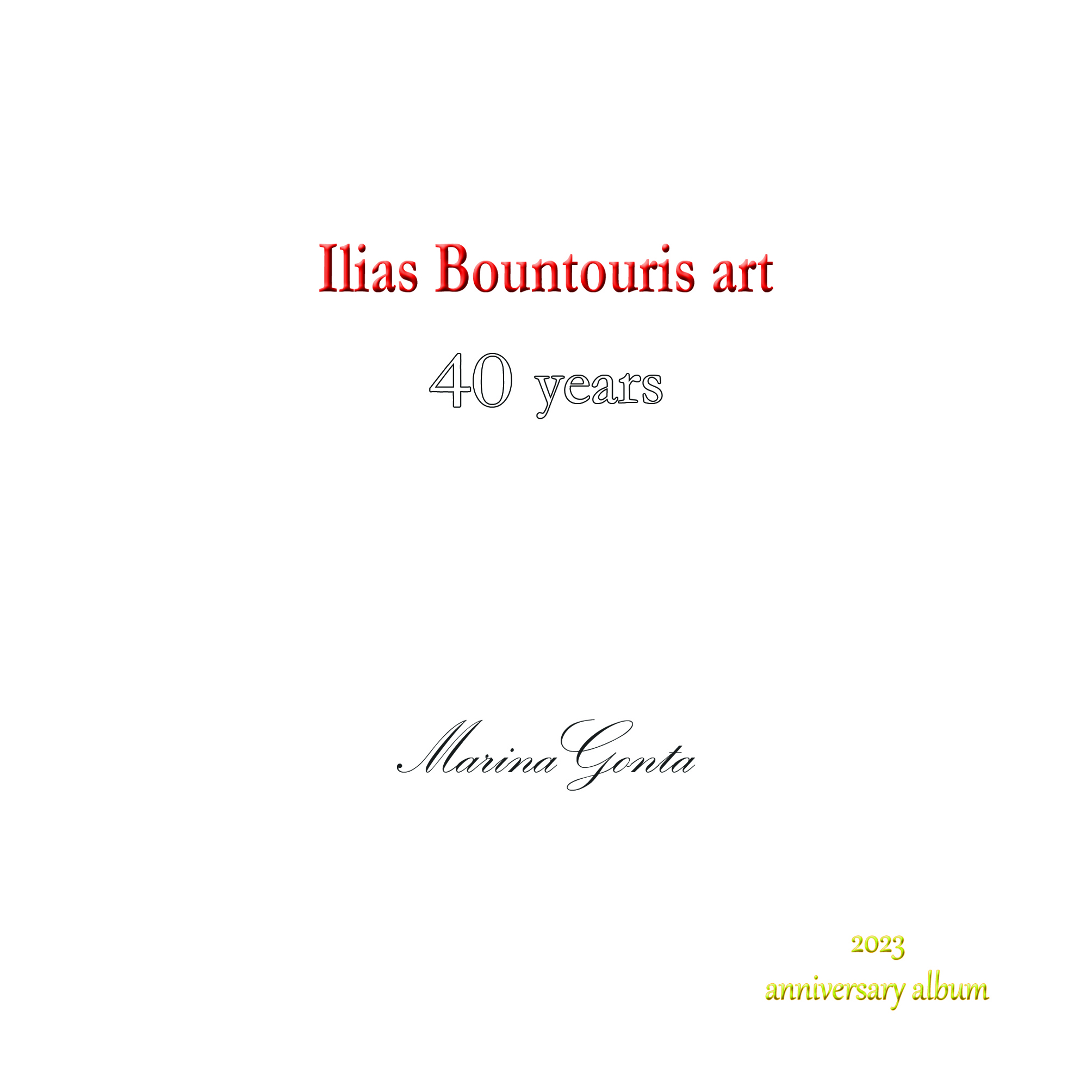 ILIAS BOUNTOURIS ART 40 YEARS ILIAS BOUNTOURIS ART 40 YEARS