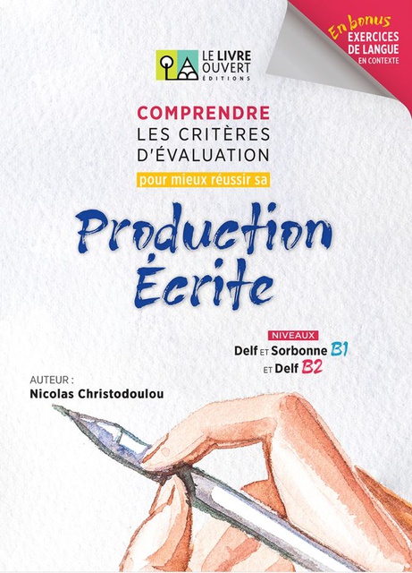 COMPRENDRE LES CRITERES D’EVALUATION POUR MIEUX REUSSIR SA PRODUCTION ECRITE DELF B2 ET SORBONNE B1