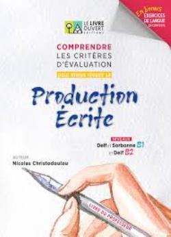 COMPRENDRE LES CRITERES D’EVALUATION POUR MIEUX REUSSIR SA PRODUCTION ECRITE DELF B2 ET SORBONNE B1 PROFESSEUR