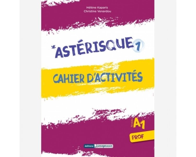 ASTERISQUE 1 CAHIER PROFESSEUR ASTERISQUE 1 CAHIER PROFESSEUR