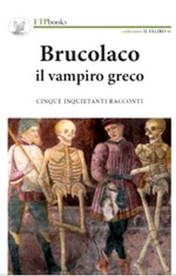BRUCOLACO IL VAMPIRO GRECO COPERTINA FLESSIBLE BRUCOLACO IL VAMPIRO GRECO COPERTINA FLESSIBLE