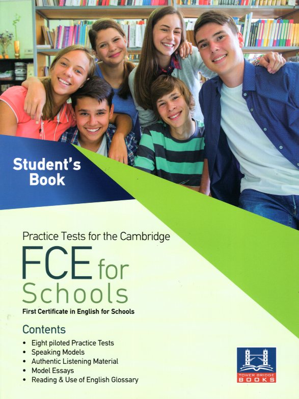 PRACTICE TESTS FOR THE CAMBRIDGE FCE FOR SCHOOLS SB PRACTICE TESTS FOR THE CAMBRIDGE FCE FOR SCHOOLS SB