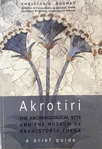 Akrotiri : the archaeological site and the Museum of Prehistoric Thera : a brief guide Akrotiri : the archaeological site and the Museum of Prehistoric Thera : a brief guide