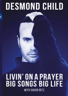 DESMON CHILD: LIVIN’ ON A PRAYER: BIG SONGS BIG LIFE (ΧΑΡΤΟΔΕΤΗ ΕΚΔΟΣΗ)