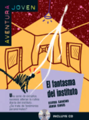 AVENTURA JOVEN : EL FANTASMA DEL INSTITUTO (+ CD) AVENTURA JOVEN : EL FANTASMA DEL INSTITUTO (+ CD)
