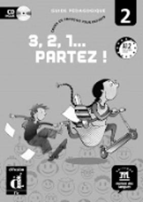 3, 2, 1… PARTEZ! 2 GUIDE PEDAGOGIQUE CD-ROM 3, 2, 1… PARTEZ! 2 GUIDE PEDAGOGIQUE CD-ROM