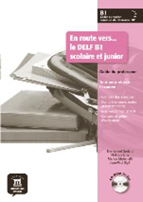 EN ROUTE VERS DELF B1 PROFESSEUR (+ CD-ROM) SCOLAIRE ET JUNIOR