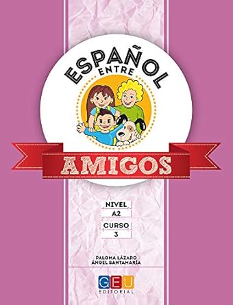 ESPANOL ENTRE AMIGOS A2 ALUMNO CURSO 3