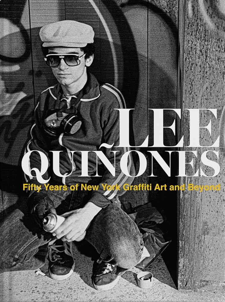 LEE QUINONES: FIFTY YEARS OF NEW YORK GRAFFITI ART AND BEYOND HC
