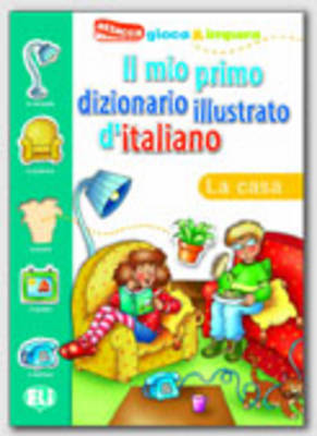 IL MIO PRIMO DIZIONARIO ILLUSTRATO D'ITALIANO LA CASA