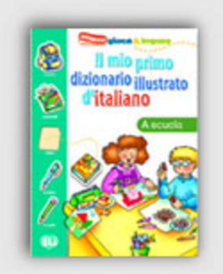 IL MIO PRIMO DIZIONARIO ILLUSTRATO D'ITALIANO LA SCUOLA