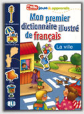MON PREMIER DICTIONNAIRE ILLUSTRE DE FRANCAIS LA VILLE
