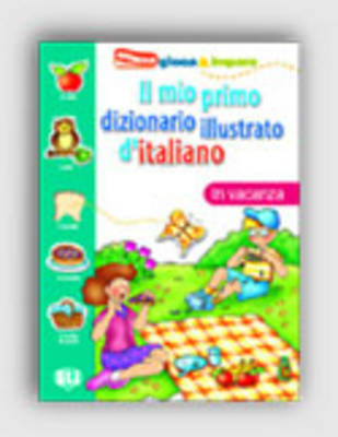 IL MIO PRIMO DIZIONARIO ILLUSTRATO D'ITALIANO IN VACANZA