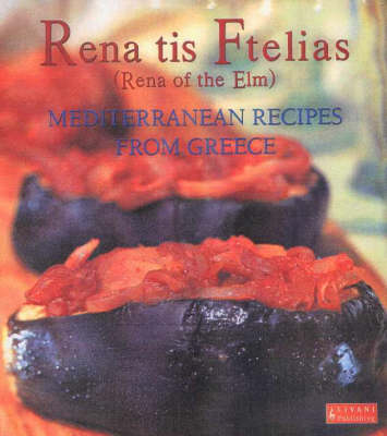 COOKERY RENA TIS FTELIAS, MEDITERRANEAN RECIPES FROM GREECE