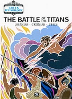 THE BATTLE OF THE TITANS URANUS - CRONUS - ZEUS GREEK MYTHOLOGY THE BATTLE OF THE TITANS URANUS - CRONUS - ZEUS GREEK MYTHOLOGY