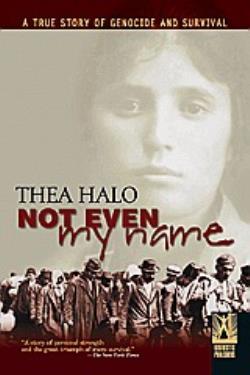 NOT EVEN MY NAME A TRUE STORY OF GENOCIDE AND SURVIVAL NOT EVEN MY NAME A TRUE STORY OF GENOCIDE AND SURVIVAL