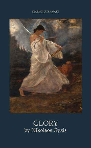 GLORY BY NIKOLAOS GYZIS THE PAINTER OF IDEAS AND THE VISUALIZATION OF HIS NATIONAL DREAM GLORY BY NIKOLAOS GYZIS THE PAINTER OF IDEAS AND THE VISUALIZATION OF HIS NATIONAL DREAM