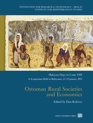 OTTOMAN RURAL SOCIETIES AND ECONOMIES (8TH HALCYON DAYS SYMPOSIUM IN CRETE, RETHYMNO 2012)