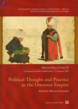 POLITICAL THOUGHT AND PRACTICE IN THE OTTOMAN EMPIRE HALCYON DAYS IN CRETE IX - A SYMPOSIUM HELD IN RETHYMNO, 9-11 JANUARY 2015