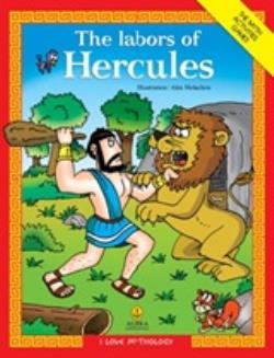 I LOVE MYTHOLOGY THE LABORS OF HERCULES THE MYTH, ACTIVITIES, GAMES
