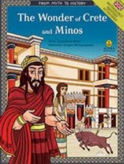 ΑΠΟ ΤΟ ΜΥΘΟ ΣΤΗΝ ΙΣΤΟΡΙΑ THE WONDER OF CRETE AND MINOS
