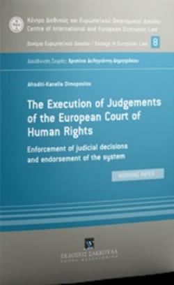 THE ΕXECUTION OF JUDGEMENTS OF THE EUROPEAN COURT OF HUMAN RIGHTS ENFORCEMENT OF JUDICIAL DECISIONS AND ENDORSEMENT OF THE SYSTE
