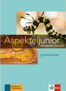 ASPEKTE JUNIOR C1 GLOSSAR ASPEKTE JUNIOR C1 GLOSSAR