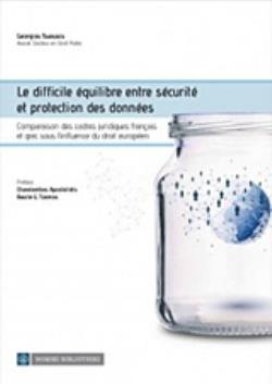 LE DIFFICILE EQUILIBRE ENTRE SECURITE ET PROTECTION DES DONNEES COMPARAISON DES CADRES JURIDIQUES FRANCAIS ET GREC SOUS L’INFLUE LE DIFFICILE EQUILIBRE ENTRE SECURITE ET PROTECTION DES DONNEES COMPARAISON DES CADRES JURIDIQUES FRANCAIS ET GREC SOUS L’INFLUE