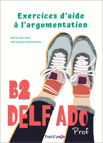 DELF ADO B2 EXERCICES D'AIDE A L'ARGUMENTATION PROFESSEUR
