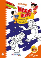 COLOURING WITH THE MAGIC BIRDS: TRAVELLING TO THE FUTURE COLOURING WITH THE MAGIC BIRDS: TRAVELLING TO THE FUTURE