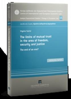 THE LIMITS OF MUTUAL TRUST IN THE AREA OF FREEDOM, SECURITY AND JUSTICE THE END OF AN ERA? ΚΕΝΤΡΟ ΔΙΕΘΝΟΥΣ ΚΑΙ ΕΥΡΩΠΑΪΚΟΥ ΟΙΚΟΝΟ THE LIMITS OF MUTUAL TRUST IN THE AREA OF FREEDOM, SECURITY AND JUSTICE THE END OF AN ERA? ΚΕΝΤΡΟ ΔΙΕΘΝΟΥΣ ΚΑΙ ΕΥΡΩΠΑΪΚΟΥ ΟΙΚΟΝΟ