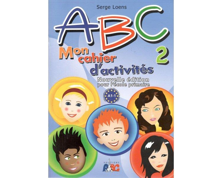 ABC 2 MON CAHIER D'ACTIVITES A1.1 NOUVELLE EDITION POUR L' ECOLE PRIMAIRE
