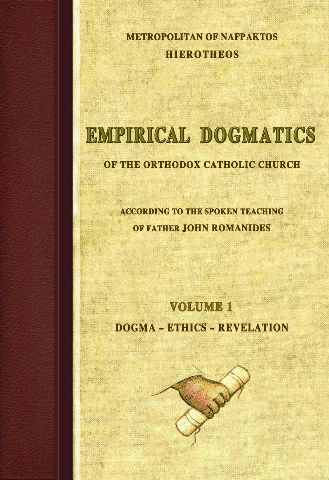 EMPIRICAL DOGMATICS. VOLUME 1 OF THE ORTHODOX CATHOLIC CHURCH ACCORDING TOY THE SPOKEN TEACHING OF FATHER JOHN ROMANIDES