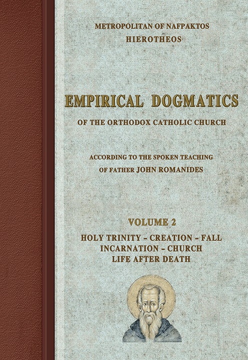 EMPIRICAL DOGMATICS. VOLUME 2 OF THE ORTHODOX CATHOLIC CHURCH ACCORDING TOY THE SPOKEN TEACHING OF FATHER JOHN ROMANIDES