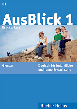 AUSBLICK 1 B1+ GLOSSAR AUSBLICK 1 B1+ GLOSSAR