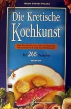 DIE KRETISCHE KOCHKUNST DAS WUNDER DER KRETISCHEN ERNAHRUNG: DIE GESUNDESTE KUCHE DES MITTELMEERS: MIT 265 REZEPTEN