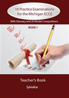 10 PRACTICE EXAMINATIONS FOR THE MICHIGAN 1 ECCE TCHR'S UPDATED 2021