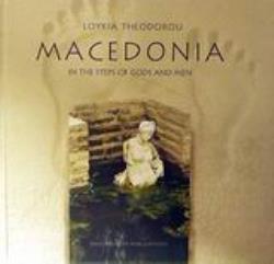 MACEDONIA IN THE STEPS OF GODS AND MEN MACEDONIA IN THE STEPS OF GODS AND MEN