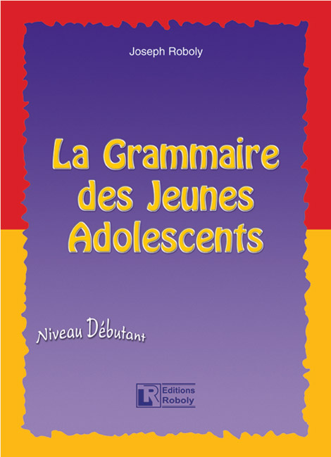 LA GRAMMAIRE DES JEUNES ADOLESCENTS METHODE LA GRAMMAIRE DES JEUNES ADOLESCENTS METHODE