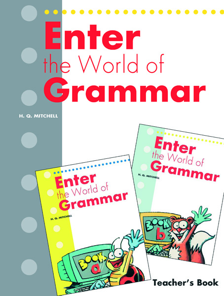 ENTER THE WORLD OF GRAMMAR A & B TCHR'S REVISED