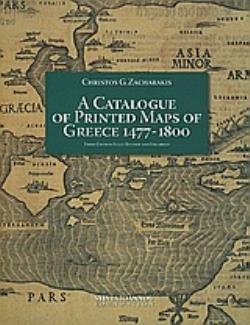 A CATALOGUE OF PRINTED MAPS OF GREECE 1477-1800 A CATALOGUE OF PRINTED MAPS OF GREECE 1477-1800