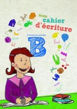 MON CAHIER D' ECRITURE B: 2E ANEE DU PRIMAIRE
