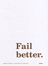 TRY AGAIN, FAIL AGAIN, FAIL BETTER