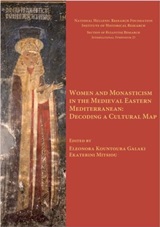WOMEN AND MONASTICISM IN THE MEDIEVAL EASTERN MEDITERRANEAN: DECODING A CULTURAL MAP