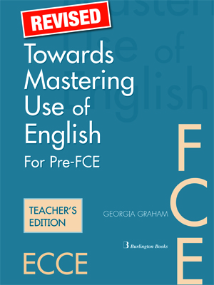 TOWARDS MASTERING USE OF ENGLISH PRE-FCE + FCE TCHR'S
