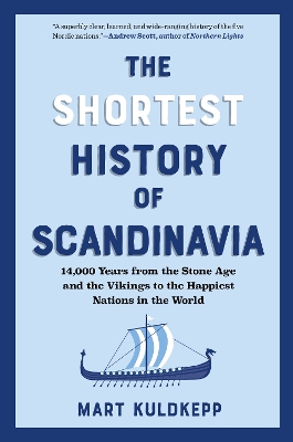 The Shortest History of Scandinavia : 14,000 Years from the Stone Age and the Vikings to the Happies PB
